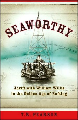 Book Seaworthy: Adrift with William Willis in the Golden Age of Rafting free