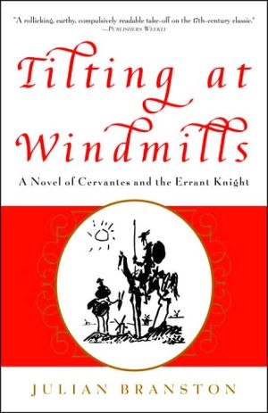 Book Tilting at Windmills: A Novel of Cervantes and the Errant Knight free
