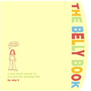 Book The Belly Book: A Nine-Month Journal for You and Your Growing Belly (Potter Style) free