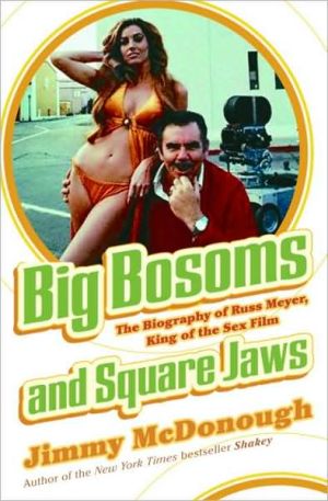 Book Big Bosoms and Square Jaws: The Biography of Russ Meyer, King of the Sex Film free