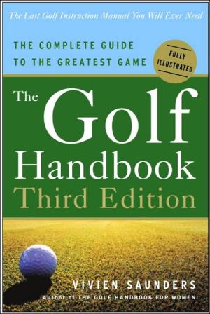 Book The Golf Handbook, Third Edition: The Complete Guide to the Greatest Game free