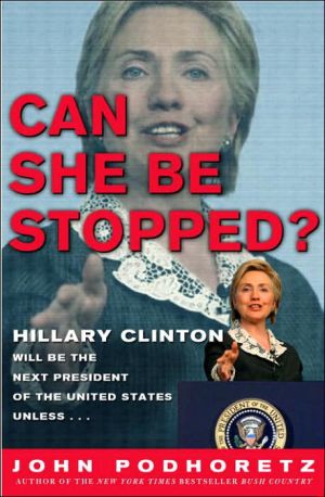 Book Can She Be Stopped?: Hillary Clinton Will Be the Next President of the United States Unless . . . free