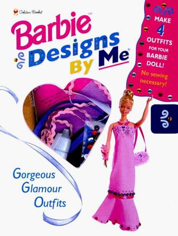 Book Gorgeous Glamour Outfits (Barbie, Designs by Me) free