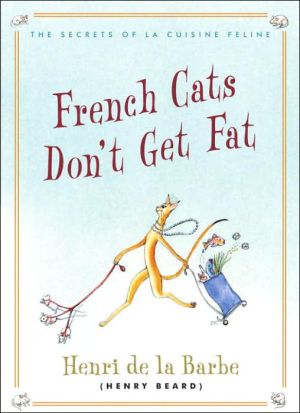 Book French Cats Don't Get Fat: The Secrets of La Cuisine Feline free