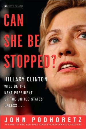 Book Can She Be Stopped?: Hillary Clinton Will Be the Next President of the United States Unless... free