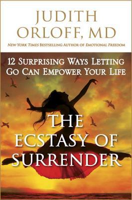 Book The Ecstasy of Surrender: 12 Surprising Ways Letting Go Can Empower Your Life free