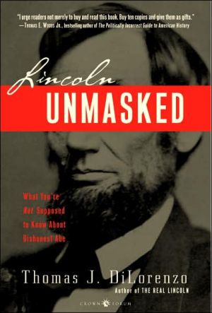 Book Lincoln Unmasked: What You're Not Supposed to Know About Dishonest Abe free