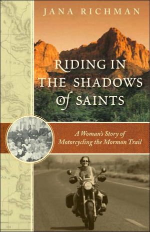 Book Riding in the Shadows of Saints: A Woman's Story of Motorcycling the Mormon Trail free