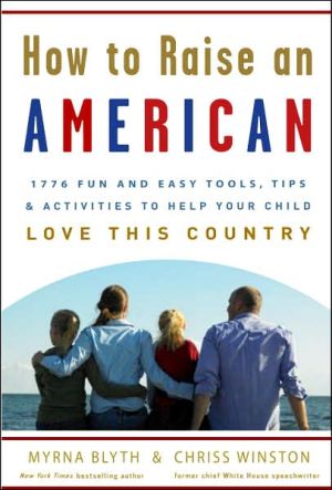Book How to Raise an American: 1776 Fun and Easy Tools, Tips, and Activities to Help Your Child Love This Country free