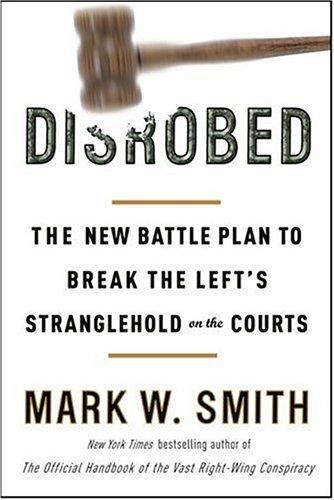 Book Disrobed: The New Battle Plan to Break the Left's Stranglehold on the Courts free