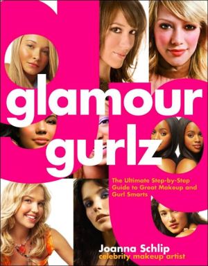 Book Glamour Gurlz: The Ultimate Step-by-Step Guide to Great Makeup and Gurl Smarts free