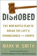 Book Disrobed: The New Battle Plan To Break The Left's Stranglehold On The Courts free