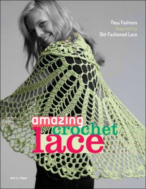 Book Amazing Crochet Lace: New Fashions Inspired by Old-Fashioned Lace free