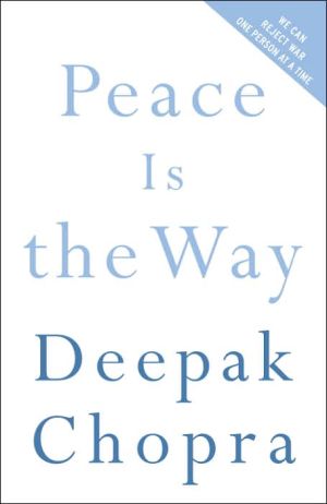 Book Peace Is the Way: Bringing War and Violence to an End (Chopra, Deepak) free