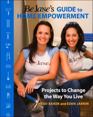 Book Be Jane's Guide to Home Empowerment: Projects to Change the Way You Live free