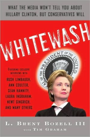 Book Whitewash: What the Media Won't Tell You About Hillary Clinton, but Conservatives Will free