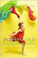 Book Foolsgold: Making Something from Nothing and Freeing Your Creative Process free