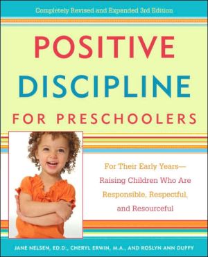 Book Positive Discipline for Preschoolers: For Their Early Years--Raising Children Who are Responsible, Respectful, and Resourceful (Positive Discipline Library) free