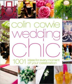 Book Colin Cowie Wedding Chic: 1,001 Ideas for Every Moment of Your Celebration free