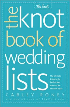 Book The Knot Book of Wedding Lists: The Ultimate Guide to the Perfect Day, Down to the Smallest Detail free
