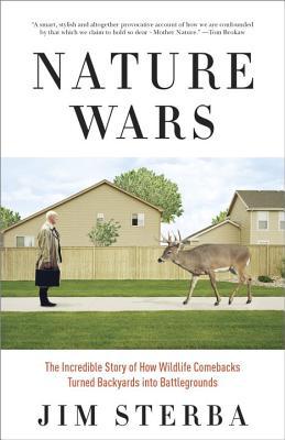 Book Nature Wars: The Incredible Story of How Wildlife Comebacks Turned Backyards into Battlegrounds free