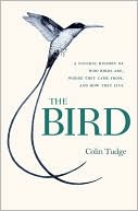 Book The Bird: A Natural History of Who Birds Are, Where They Came From, and How They Live free