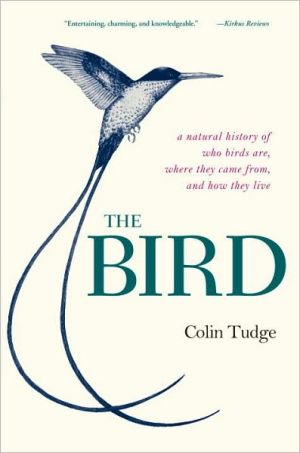 Book The Bird: A Natural History of Who Birds Are, Where They Came From, and How They Live free