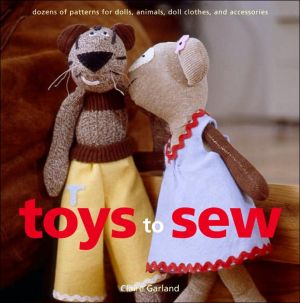 Book Toys to Sew: Dozens of Patterns for Dolls, Animals, Doll Clothes, and Accessories free