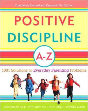 Book Positive Discipline A-Z: 1001 Solutions to Everyday Parenting Problems (Positive Discipline Library) free