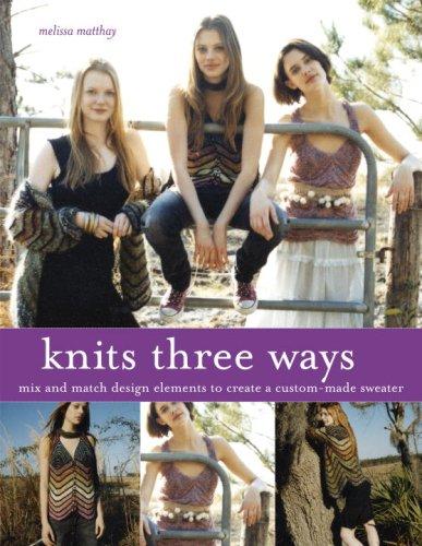 Book Knits Three Ways: Mix and Match Design Elements to Create a Custom-Made Sweater free