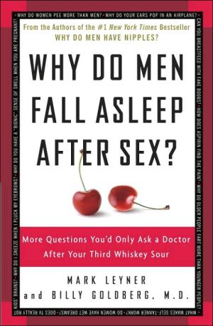 Book Why Do Men Fall Asleep After Sex?: More Questions You'd Only Ask a Doctor After Your Third Whiskey Sour free