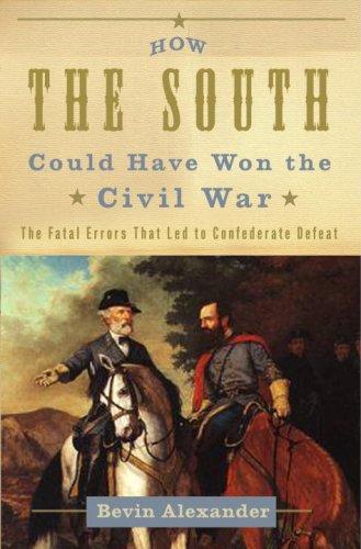 Book How the South Could Have Won the Civil War: The Fatal Errors That Led to Confederate Defeat free