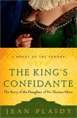 Book The King's Confidante: The Story of the Daughter of Sir Thomas More (A Novel of the Tudors) free