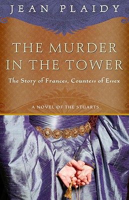 Book The Murder in the Tower: The Story of Frances, Countess of Essex (A Novel of the Stuarts) free