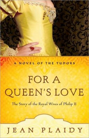 Book For a Queen's Love: The Stories of the Royal Wives of Philip II (A Novel of the Tudors) free
