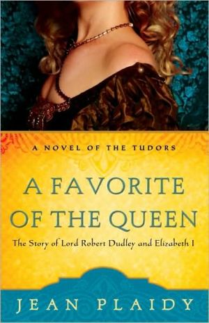 Book A Favorite of the Queen: The Story of Lord Robert Dudley and Elizabeth I (A Novel of the Tudors) free