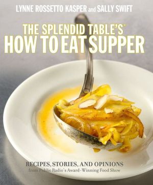 Book The Splendid Table's How to Eat Supper: Recipes, Stories, and Opinions from Public Radio's Award-Winning Food Show free
