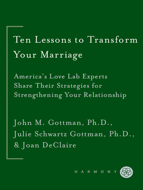 Book Ten Lessons to Transform Your Marriage: America's Love Lab Experts Share Their Strategies for Strengthening Your Relationship free