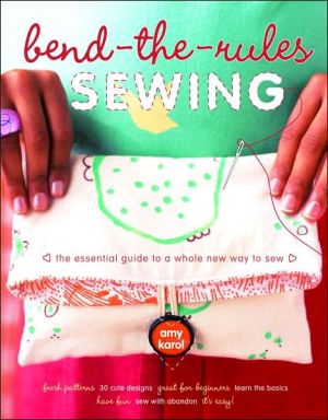 Book Bend-the-Rules Sewing: The Essential Guide to a Whole New Way to Sew free