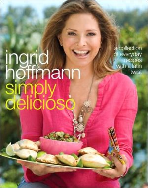 Book Simply Delicioso: A Collection of Everyday Recipes with a Latin Twist free