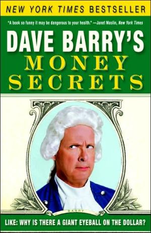 Book Dave Barry's Money Secrets: Like: Why Is There a Giant Eyeball on the Dollar? free
