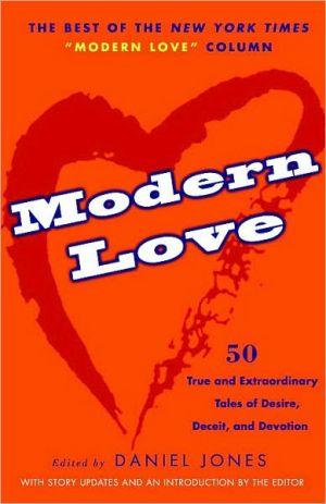 Book Modern Love: True and Extraordinary Tales of Desire, Deceit, and Devotion free