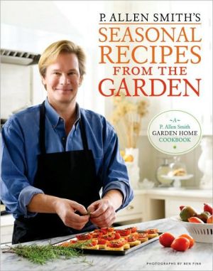 Book P. Allen Smith's Seasonal Recipes from the Garden: A Garden Home Cookbook free