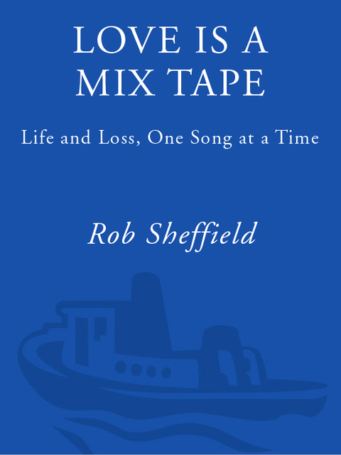 Book Love Is a Mix Tape: Life and Loss, One Song at a Time: Life, Loss, and What I Listened To free