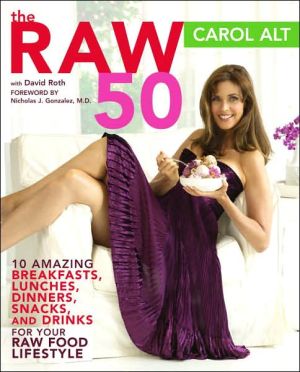 Book The Raw 50: 10 Amazing Breakfasts, Lunches, Dinners, Snacks, and Drinks for Your Raw Food Lifestyle free