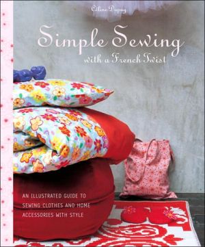 Book Simple Sewing with a French Twist: An Illustrated Guide to Sewing Clothes and Home Accessories with Style free