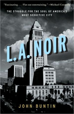 Book L.A. Noir: The Struggle for the Soul of America's Most Seductive City free