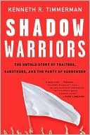 Book Shadow Warriors: The Untold Story Of Traitors, Saboteurs, And The Party Of Surrender free