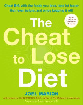 Book The Cheat to Lose Diet: Cheat BIG with the Foods You Love, Lose Fat Faster Than Ever Before, and Enjoy Keeping It Off! free