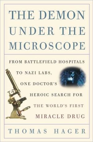 Book The Demon Under the Microscope: From Battlefield Hospitals to Nazi Labs, One Doctor's Heroic Search for the World's First Miracle Drug free